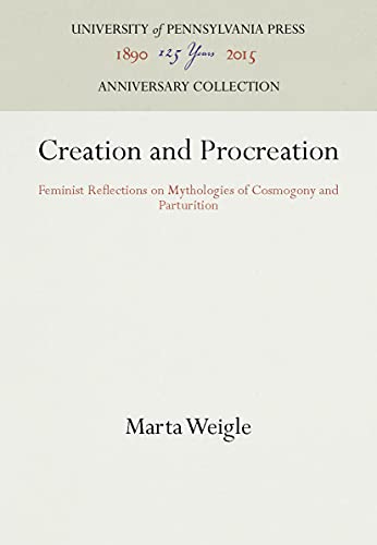 9780812212648: Creation and Procreation: Feminist Reflections on Mythologies of Cosmogony and Parturition (American Folklore Society)
