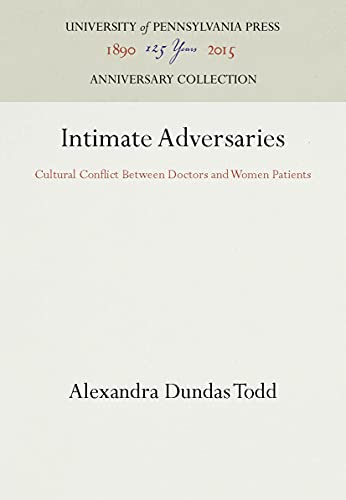 Imagen de archivo de Intimate Adversaries : Cultural Conflict Between Doctors and Women Patients a la venta por Better World Books