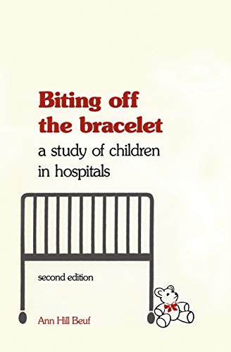 Imagen de archivo de Biting Off the Bracelet: A Study of Children in Hospitals a la venta por ThriftBooks-Atlanta