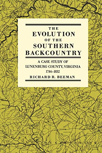 Beispielbild fr The Evolution of the Southern Backcountry: A Case Study of Lunenburg County, Virginia, 1746-1832 zum Verkauf von Pages Past--Used & Rare Books