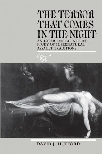 The Terror That Comes in the Night: An Experience-Centered Study of Supernatural Assault Traditions (Publications of the American Folklore Society) (9780812213058) by Hufford, David J.