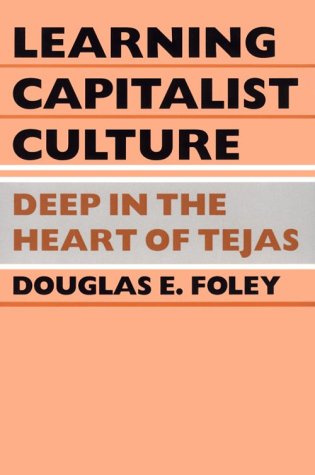 Beispielbild fr Learning Capitalist Culture: Deep in the Heart of Tejas (Contemporary Ethnography) zum Verkauf von Wonder Book