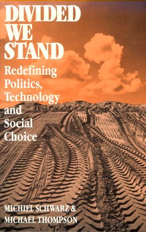 Divided We Stand: Redefining Politics, Technology and Social Choice (9780812213195) by Schwarz, Michiel; Thompson, Michael
