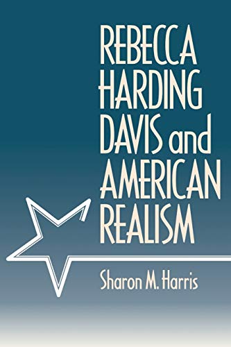 Rebecca Harding Davis and American Realism (9780812213355) by Harris, Sharon M.