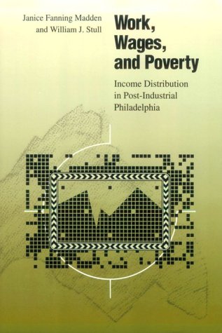 Imagen de archivo de Work, Wages, and Poverty: Income Distribution in Post-Industrial Philadelphia a la venta por Murphy-Brookfield Books