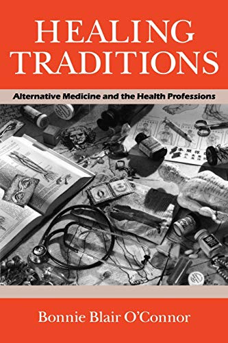 Healing Traditions: Alternative Medicine and the Health Professions (Studies in Health, Illness, ...