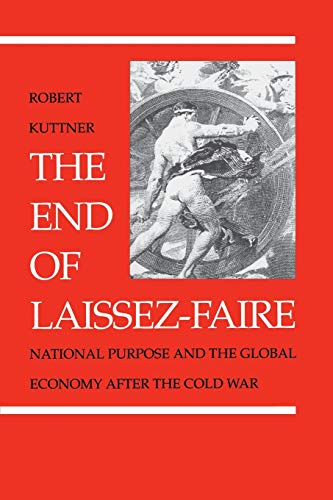 Imagen de archivo de The End of Laissez-Faire: National Purpose and the Global Economy After the Cold War a la venta por Second chances
