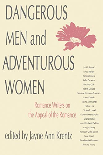 Beispielbild fr Dangerous Men and Adventurous Women: Romance Writers on the Appeal of the Romance (New Cultural Studies) zum Verkauf von Dream Books Co.