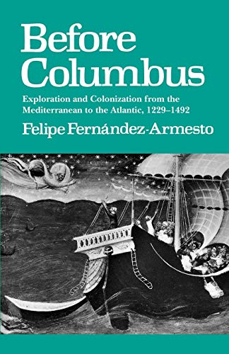 Beispielbild fr Before Columbus: Exploration and Colonization from the Mediterranean to the Atlantic, 1229-1492 (The Middle Ages Series) zum Verkauf von Books From California