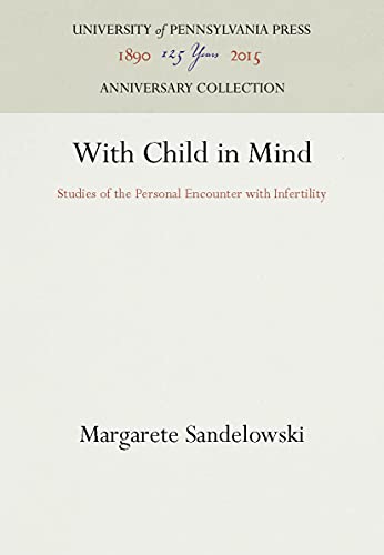 Stock image for With Child in Mind: Studies of the Personal Encounter with Infertility (Anniversary Collection) for sale by HPB Inc.