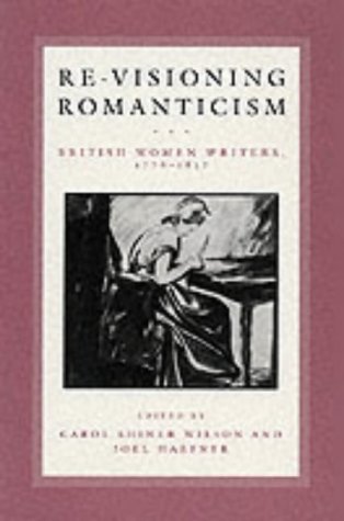 Beispielbild fr Re-Visioning Romanticism: British Women Writers, 1776-1837 (Anniversary Collection) zum Verkauf von SecondSale