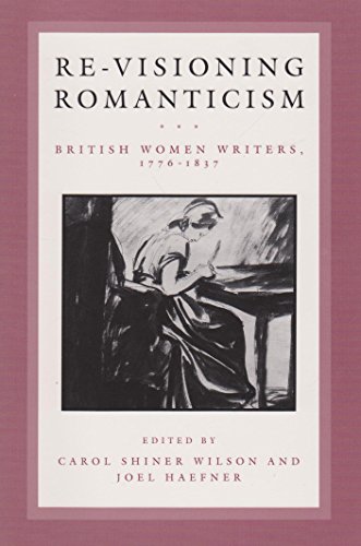 Stock image for Re-Visioning Romanticism: British Women Writers, 1776-1837 (Anniversary Collection) for sale by SecondSale