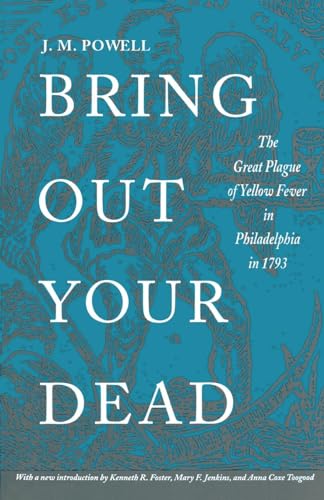 Beispielbild fr Bring Out Your Dead: The Great Plague of Yellow Fever in Philadelphia in 1793 (Studies in Health, Illness, and Caregiving) zum Verkauf von Pink Casa Antiques