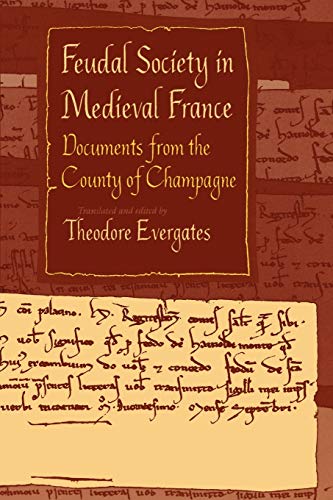 

Feudal Society in Medieval France Documents from the County of Champagne [signed]