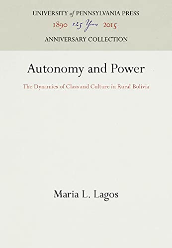 Beispielbild fr Autonomy and Power: The Dynamics of Class and Culture in Rural Bolivia zum Verkauf von Riverby Books