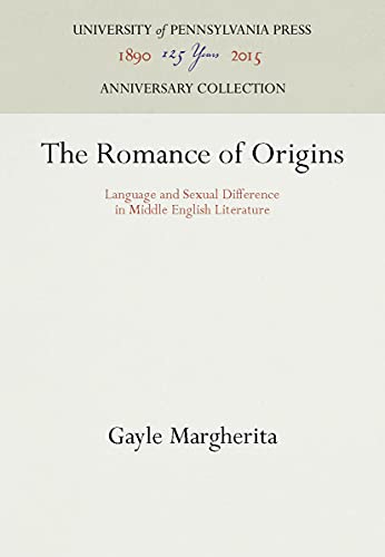 9780812215021: The Romance of Origins: Language and Sexual Difference in Middle English Literature