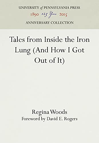 9780812215069: Tales from Inside the Iron Lung (And How I Got Out of It) (Anniversary Collection)