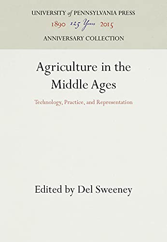 Stock image for Agriculture in the Middle Ages: Technology, Practice, and Representation (The Middle Ages Series) for sale by Ergodebooks