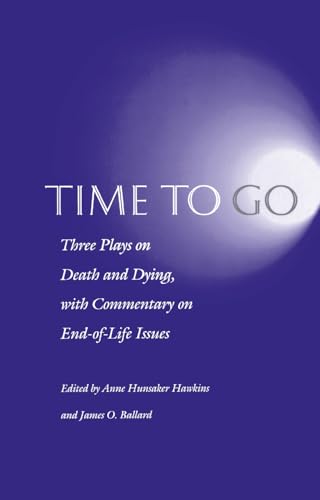 9780812215199: Time to Go: Three Plays on Death and Dying with Commentary on End-of-Life Issues