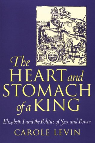 9780812215335: The Heart and Stomach of a King: Elizabeth I and the Politics of Sex and Power