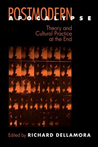 Stock image for Postmodern Apocalypse: Theory and Cultural Practice at the End for sale by ThriftBooks-Dallas