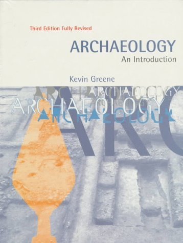 Stock image for Archaeology: An Introduction : The History, Principles and Methods of Modern Archaeology for sale by Phatpocket Limited