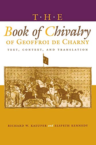 Imagen de archivo de The Book of Chivalry of Geoffroi de Charny: Text, Content, and Translation a la venta por Blue Ridge Books