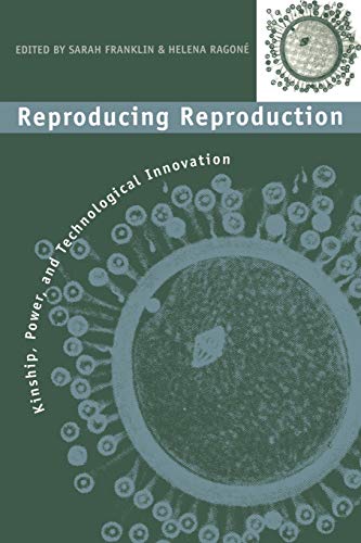 Imagen de archivo de Reproducing Reproduction : Kinship, Power, and Technological Innovation a la venta por Better World Books