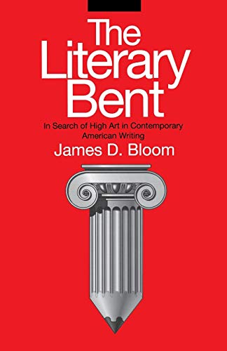 Stock image for The Literary Bent: In Search of High Art in Contemporary American Writing for sale by Murphy-Brookfield Books