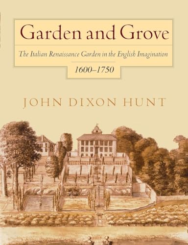 Stock image for Garden and Grove: The Italian Renaissance Garden in the English Imagination, 16-175 for sale by WorldofBooks