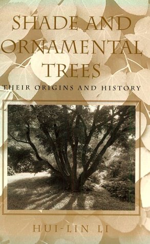 Imagen de archivo de Shade and Ornamental Trees: Their Origins and History a la venta por Montana Book Company