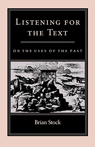 Stock image for Listening for the Text: On the Uses of the Past (The Middle Ages Series) for sale by HPB Inc.