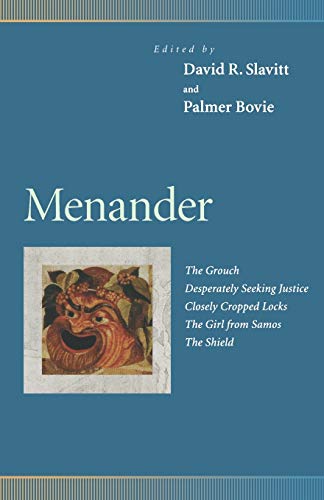 Stock image for Menander : The Grouch, Desperately Seeking Justice, Closely Cropped Locks, the Girl from Samos, the Shield for sale by Better World Books