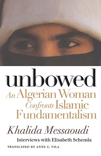 Beispielbild fr Unbowed: An Algerian Woman Confronts Islamic Fundamentalism zum Verkauf von Renaissance Books