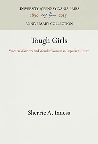 Stock image for Tough Girls: Women Warriors and Wonder Women in Popular Culture (Feminist Cultural Studies, the Media, and Political Culture) for sale by HPB-Ruby
