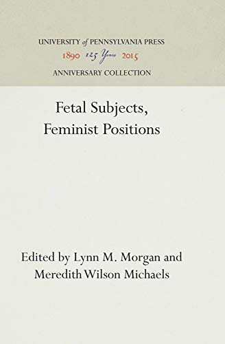 Beispielbild fr Fetal Subjects, Feminist Positions (Anniversary Collection) zum Verkauf von Housing Works Online Bookstore
