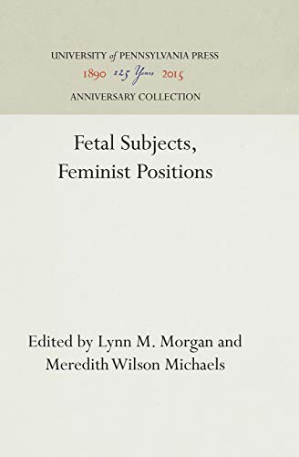 Imagen de archivo de Fetal Subjects, Feminist Positions (Anniversary Collection) a la venta por Housing Works Online Bookstore