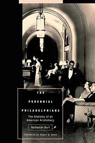 Imagen de archivo de The Perennial Philadelphians: The Anatomy of an American Aristocracy (Pennsylvania Paperbacks) a la venta por GF Books, Inc.