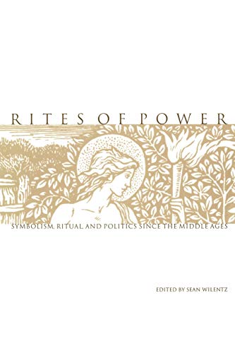 Beispielbild fr Rites of Power: Symbolism, Ritual, and Politics since the Middle Ages zum Verkauf von AwesomeBooks