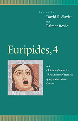 Euripides, 4: Ion, Children of Heracles, the Madness of Heracles, Iphigenia in Tauris, Orestes (Penn Greek Drama Series) (9780812216974) by Roberts, Deborah H.; Barbarese, J. T.; Washburn, Katharine; Curzon, David; Kizer, Carolyn; Delanty, Greg