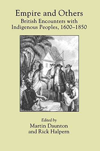 Stock image for Empire and Others: British Encounters with Indigenous Peoples, 1600-1850 (Critical Histories) for sale by SecondSale