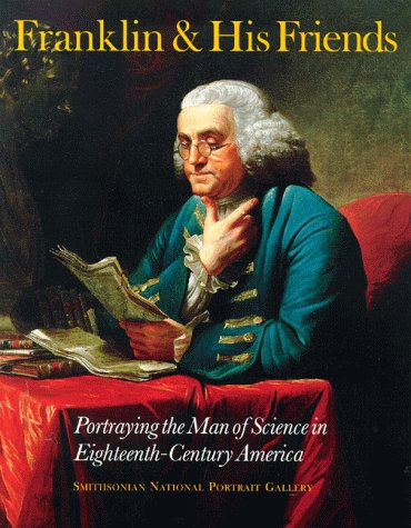 Stock image for Franklin and His Friends Portraying the Man of Science in Eighteenth-Century America for sale by David's Books