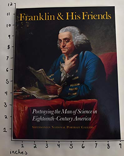 Stock image for Franklin and His Friends : Portraying the Man of Science in Eighteenth-Century America for sale by Better World Books