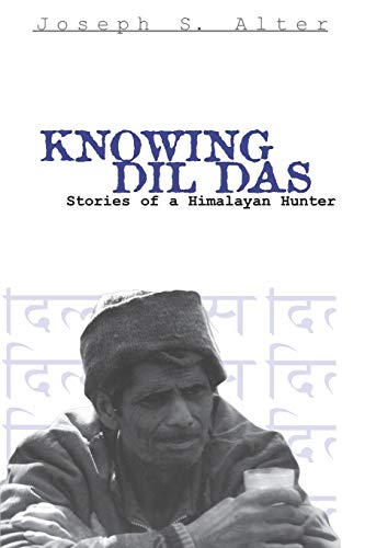 Stock image for Knowing Dil Das: Stories of a Himalayan Hunter (Contemporary Ethnography) for sale by More Than Words