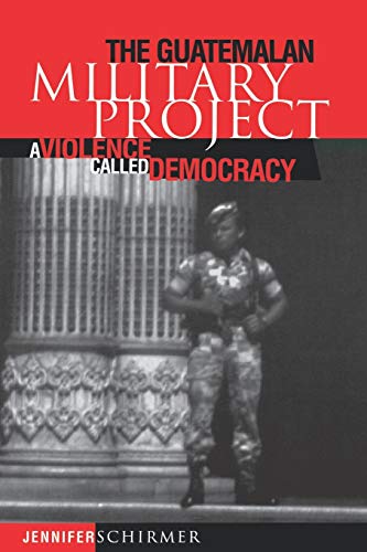 Stock image for The Guatemalan Military Project: A Violence Called Democracy (Pennsylvania Studies in Human Rights) for sale by Wonder Book