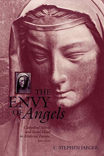Beispielbild fr The Envy of Angels: Cathedral Schools and Social Ideals in Medieval Europe, 950-1200 zum Verkauf von Object Relations, IOBA