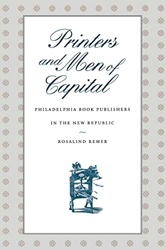 9780812217520: Printers and Men of Capital: Philadelphia Book Publishers in the New Republic