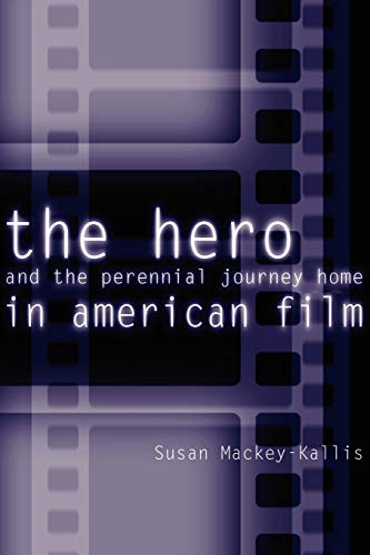 Imagen de archivo de The Hero and the Perennial Journey Home in American Film a la venta por Better World Books: West