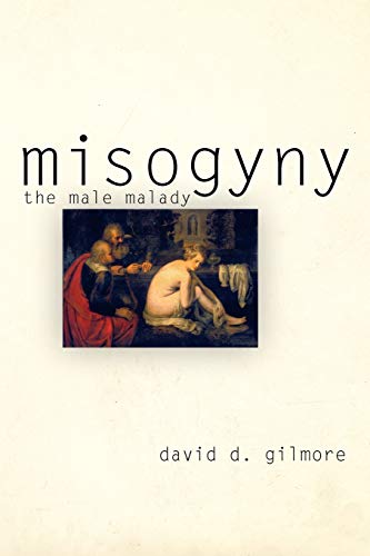 Imagen de archivo de Misogyny: The Male Malady a la venta por Goodwill Books