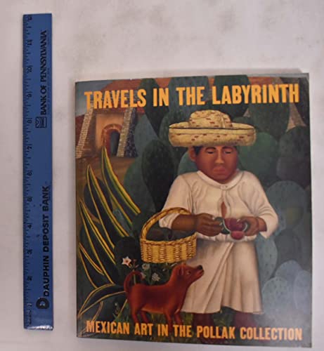 Beispielbild fr Travels in the Labyrinth: Mexican Art in the Pollak Collection zum Verkauf von ThriftBooks-Dallas